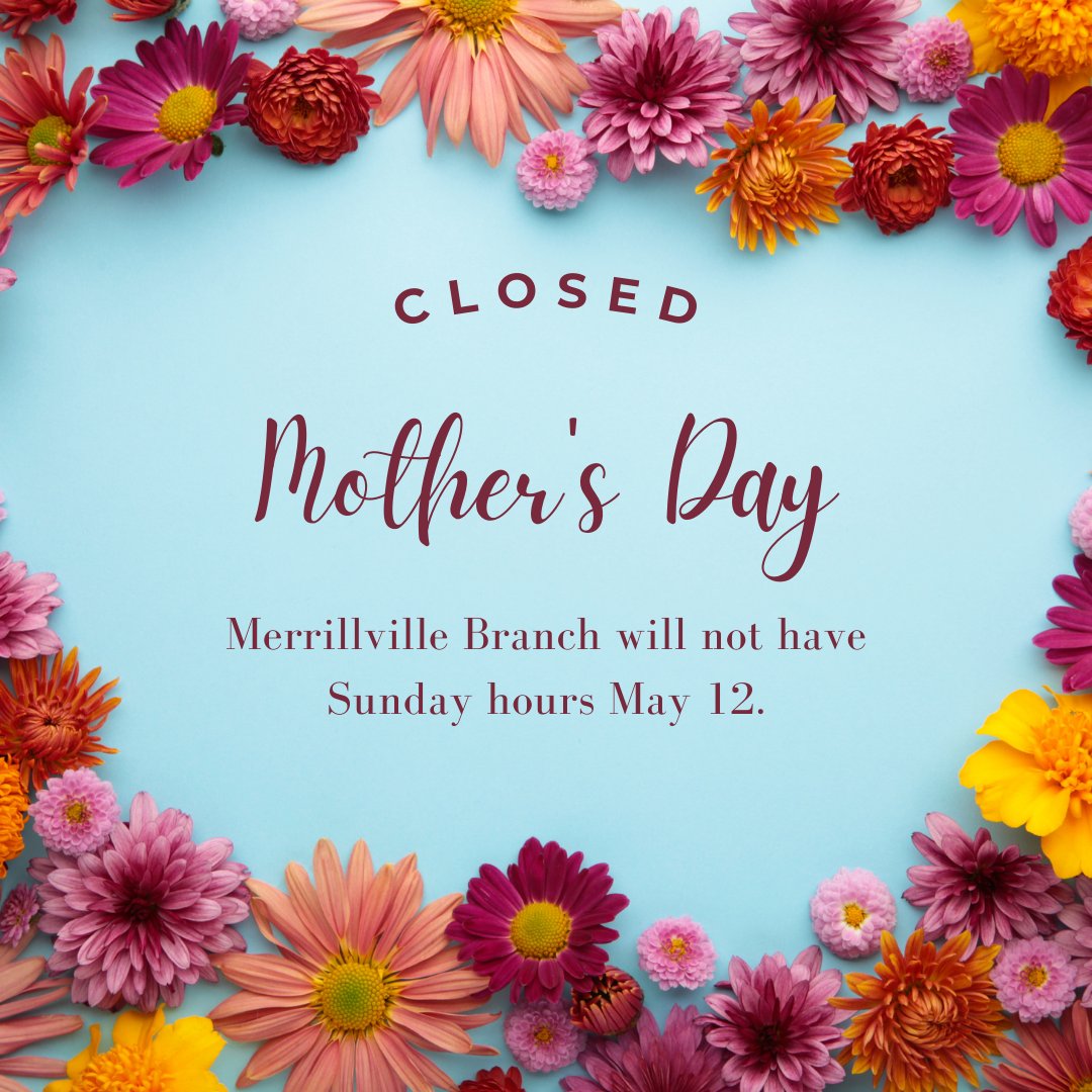 Merrillville Branch will be closed Sunday. We hope everyone has a lovely #MothersDay - and remember, lcplin.org is open 24/7!