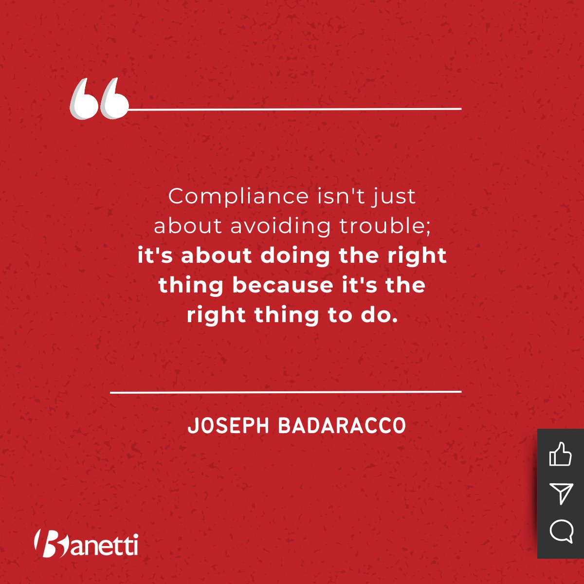 Let's strive for integrity in every action we take.

#Banetti #IBMMaximo #assetmanagement #EAM #assetmaintenance #compliance #regulations
