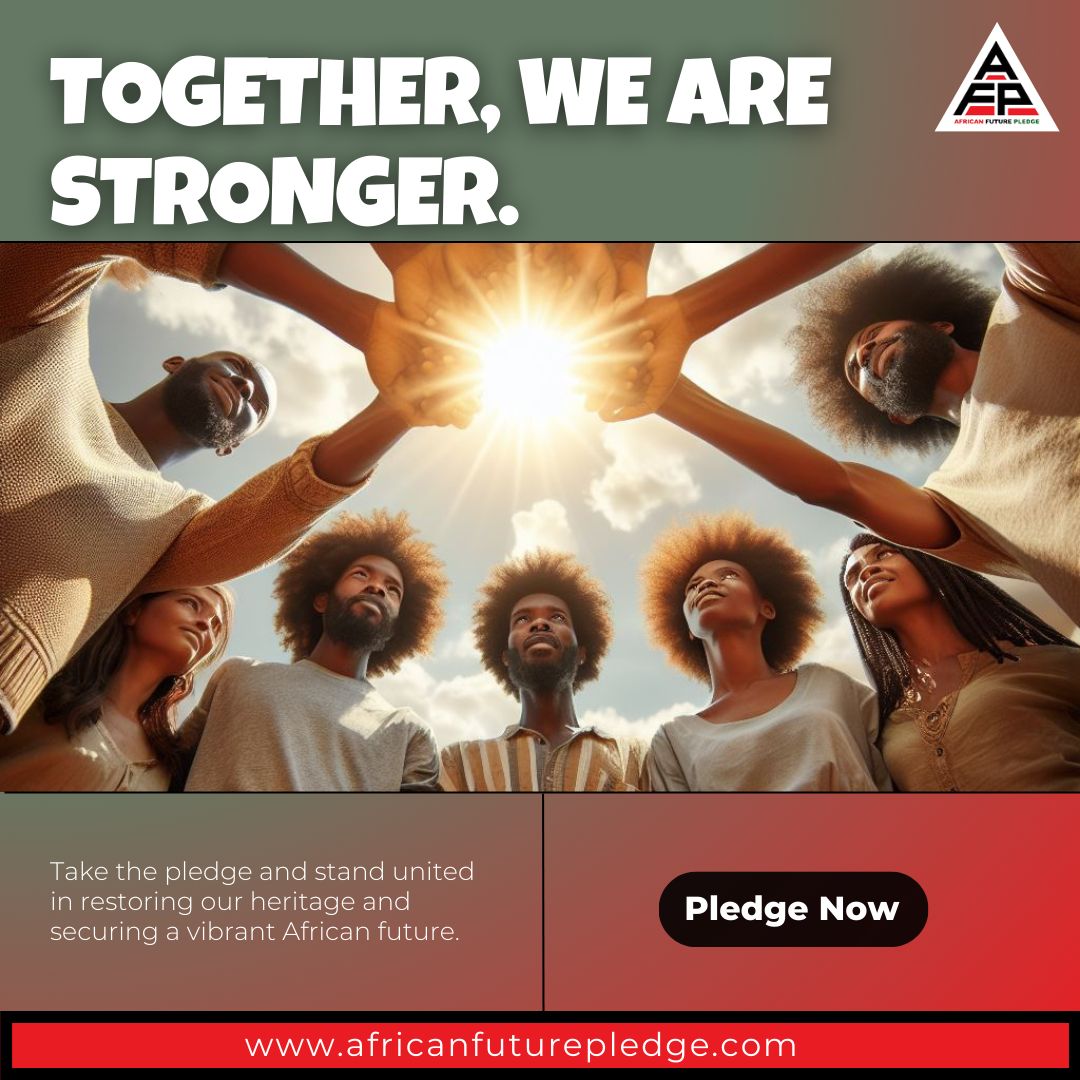United we stand, divided we fall. Take the pledge with the African Future Pledge and join hands in restoring our heritage and shaping a vibrant future for Africa. Together, we can overcome any challenge.

AfricanFuturePledge.com
.
.
#AfricanFuturePledge #futuregenerations