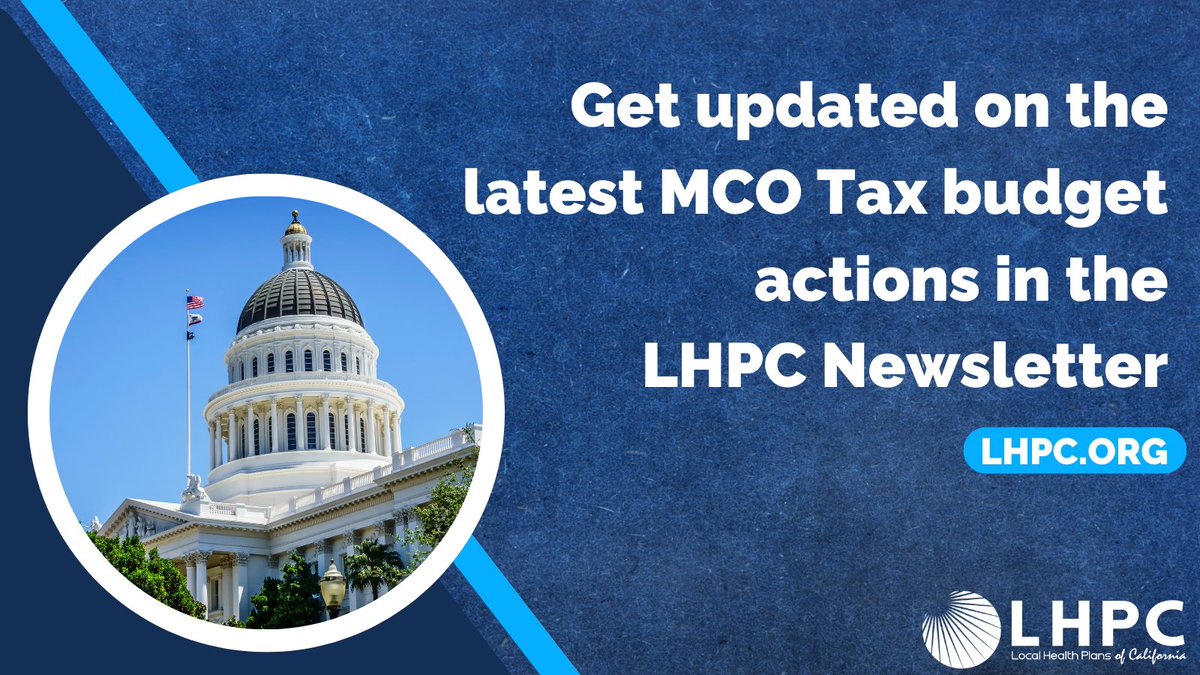 Our latest LHPC newsletter provides a great update on the MCO tax and what’s to come as we await the May Revise. Keep up with all things LHPC by subscribing to our newsletter at LHPC.org