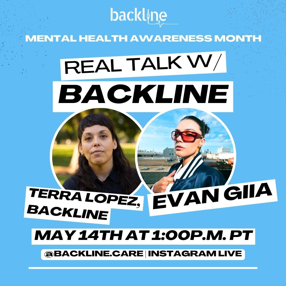 SAVE THE DATE: Join us for a very special #MentalHealthAwarenessMonth REAL TALK w/ Backline featuring <a href="/EVANGIIA/">EVAN GIIA</a> !!! 

5/14/24 at 1PM PT / 4PM ET on IG