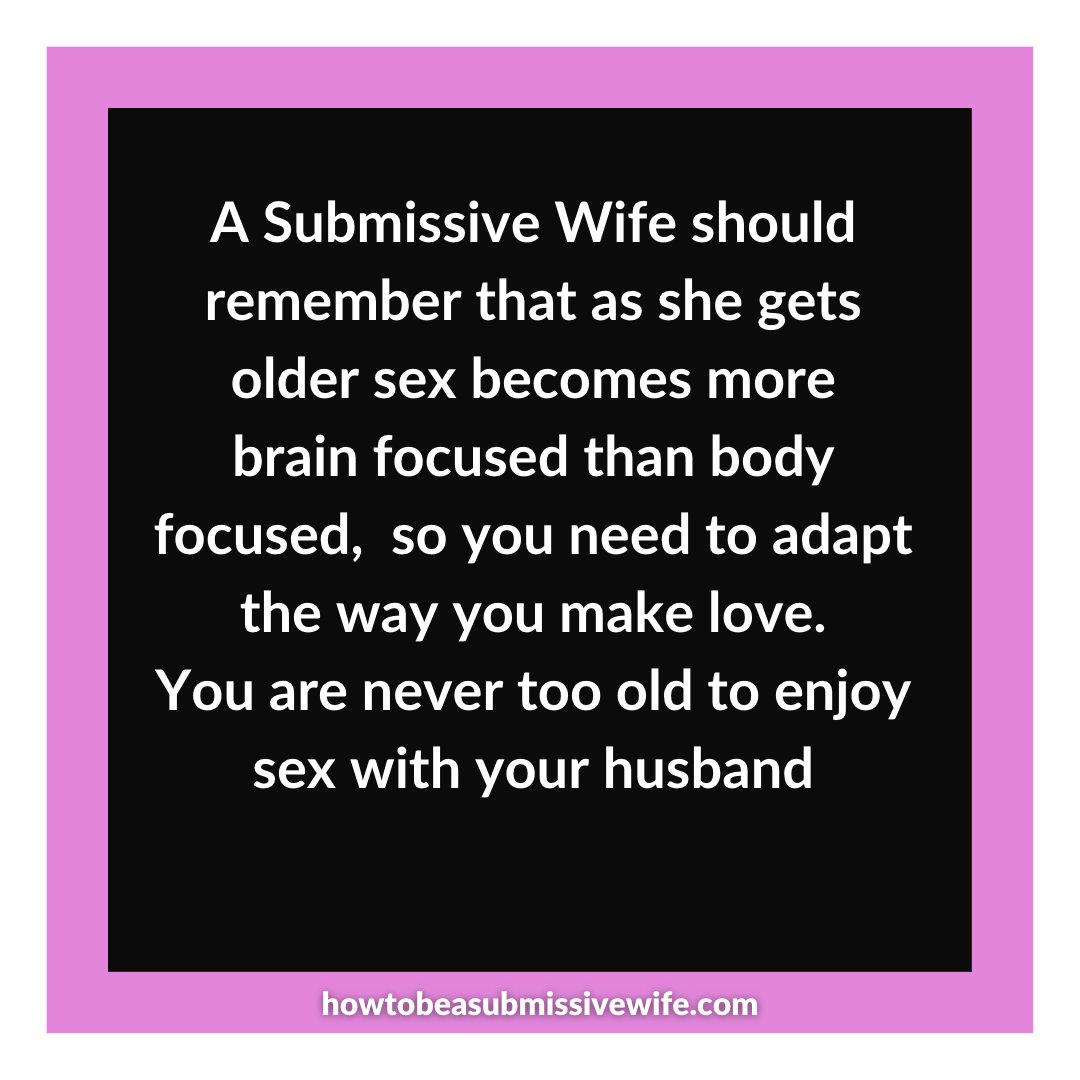 A Submissive Wife should remember that as she gets older sex becomes more brain focused than body focused, so you need to adapt the way you make love.
You are never too old to enjoy sex with your husband

#submissivewife #tradwife #respect #TiH #marriagetips #traditionalmarriage