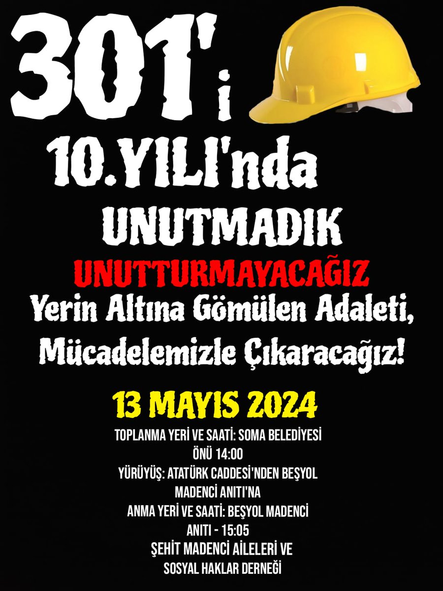 Yerin Altına Gömülen Adaleti,Mücadelemizle Çıkaracağız!301 Madenci Aileleri ve Sosyal Haklar Derneği olarak; demokratik kitle örgütlerini,sendikaları,siyasi partileri, dernekleri ve tüm halkımızı 13 Mayıs 2024 Pazartesi günü saat 14:00'da Soma'lı ailelerle dayanışmaya çağrıyoruz!