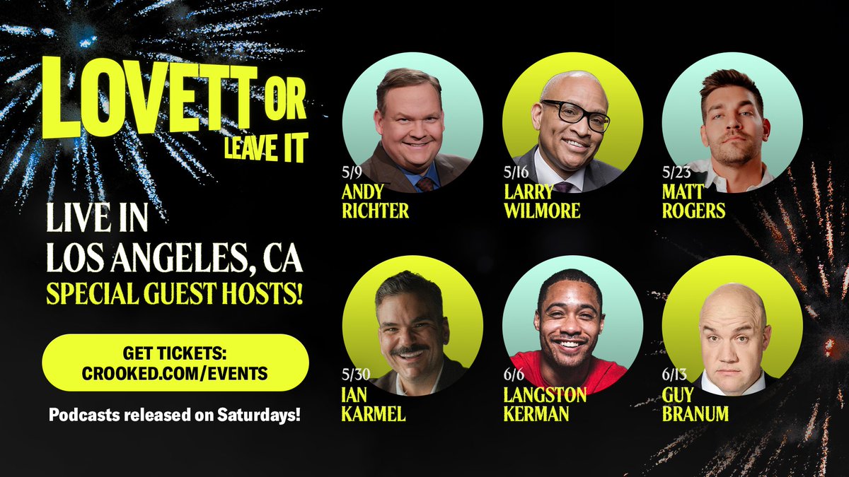 Don't miss it as Lovett leaves it to special guest hosts @AndyRichter, @LarryWilmore, Matt Rogers, @IanKarmel, Langston Kerman, and @guybranum. Get your tickets at crooked.com/events!