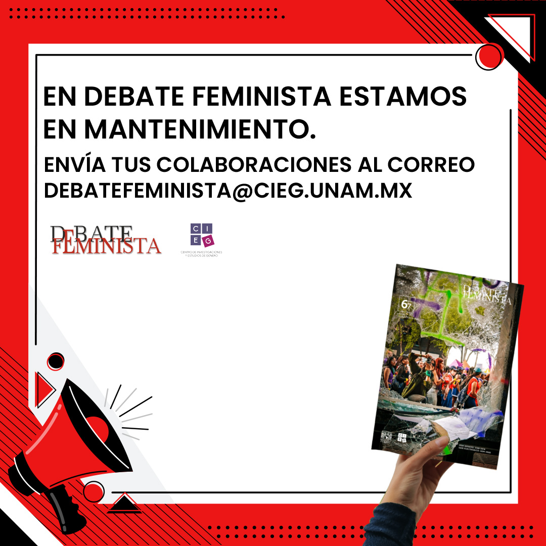 📢 ¡Nuestro sitio web se encuentra en mantenimiento! Envía tus colaboraciones y resuelve tus dudas escribiendo al correo debatefeminista@cieg.unam.mx ✨