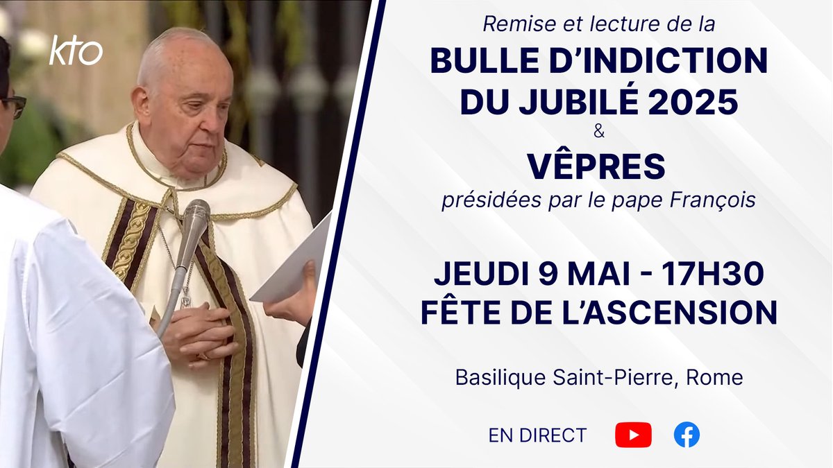 🔴La bulle d'indiction du #Jubilé2025 va être remise et lue lors des secondes Vêpres de l'#Ascension, présidées par le #Pape Francois à 17h30. 👉A suivre en direct et en VF ce jeudi 9 mai sur KTO et : youtube.com/live/Oyn4d34pF… #PèlerinsEspérance #AnnéeSainte #Jubilé