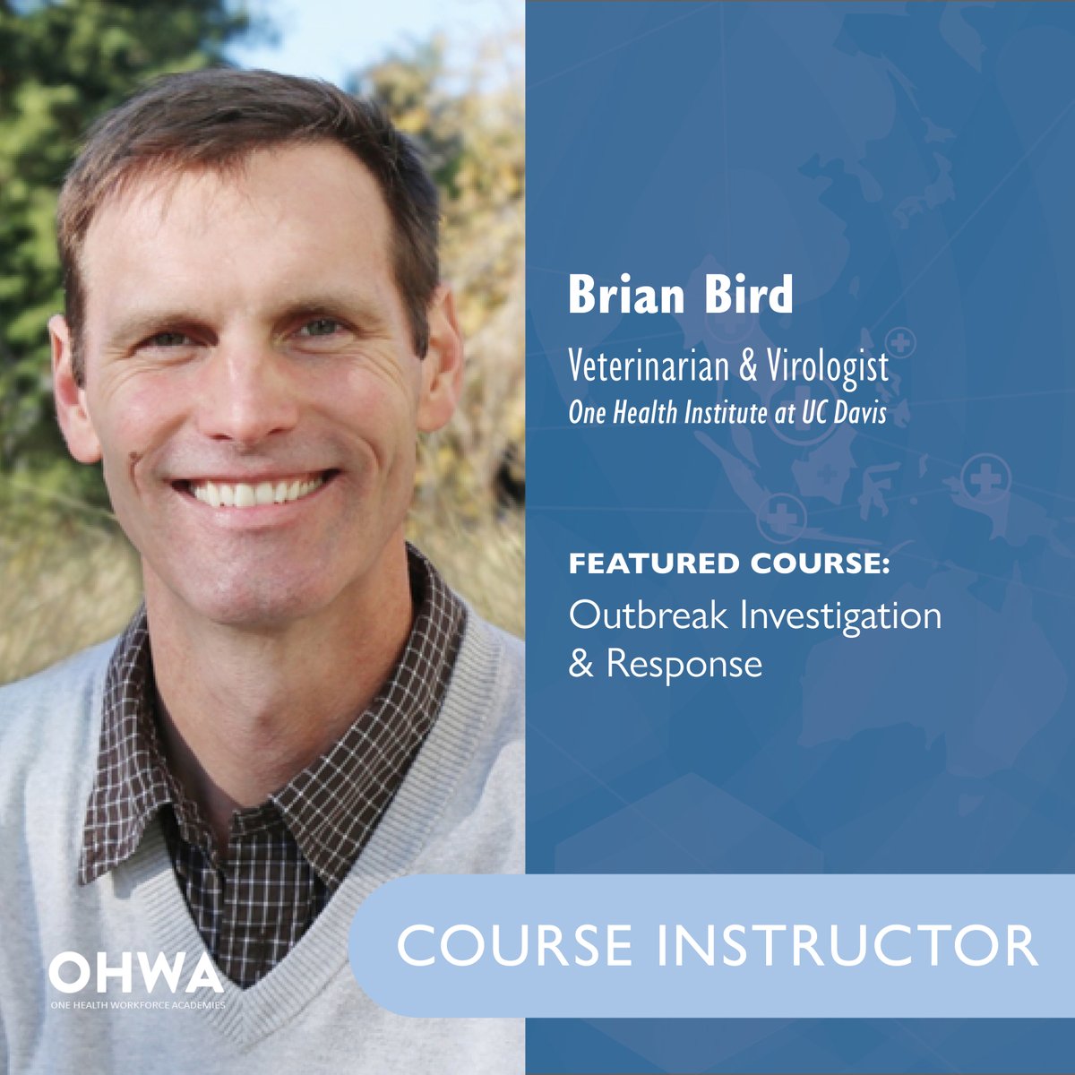 OHWA INSTRUCTOR SPOTLIGHT: Brian H. Bird, DVM, MSPH, PhD is the Director of the OHI Lab + Professor of Emerging and Zoonotic Diseases, primarily focused on novel and known high-consequence viral zoonoses. Dr. Bird played a key role in developing the One Health Workforce