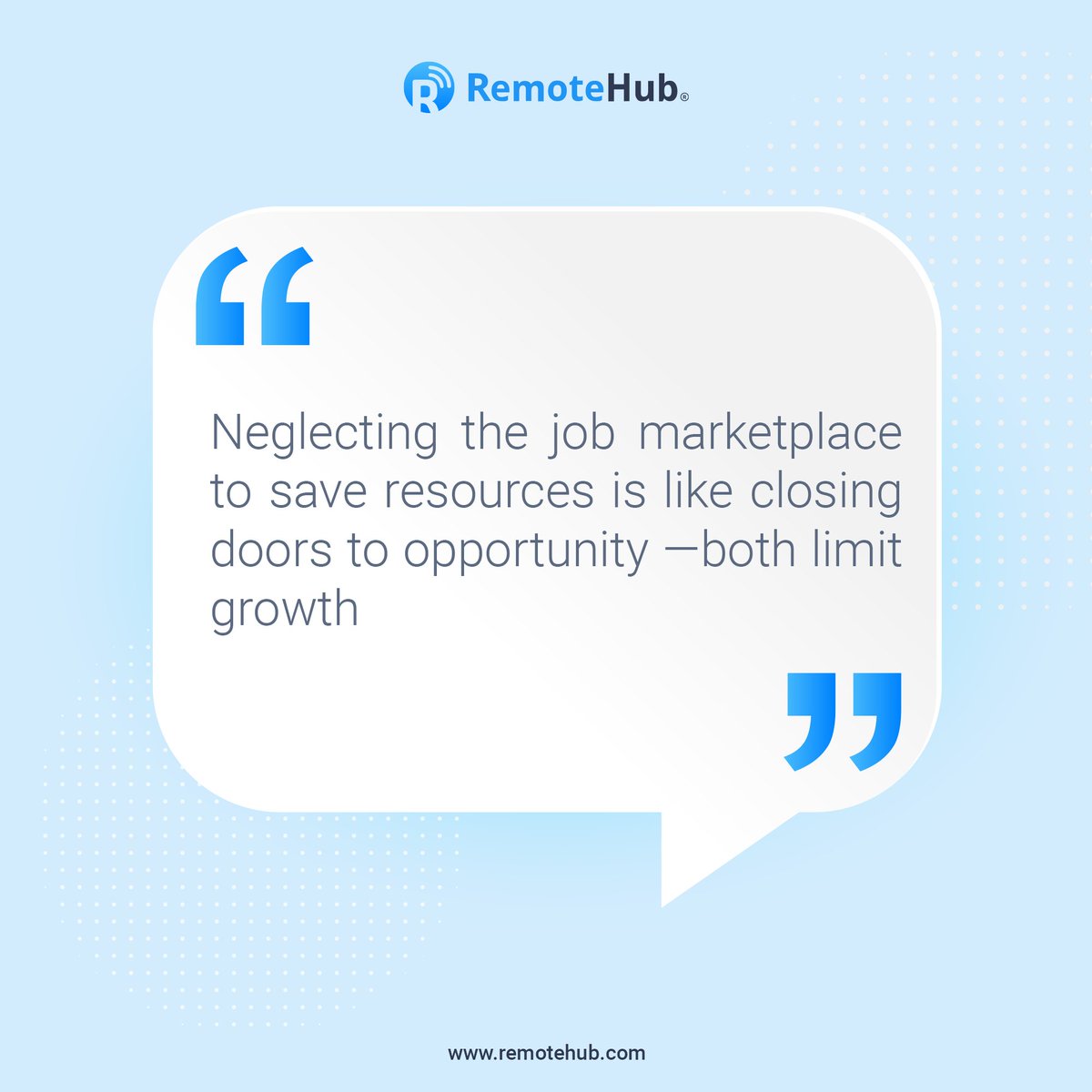 Opportunities abound in the job marketplace. Don't limit your growth by neglecting it. Keep the doors open to success! 😊

#JobMarket #GrowthOpportunities #JobMarketplace #RemoteHub #MotivationDose #YourHiringPartner