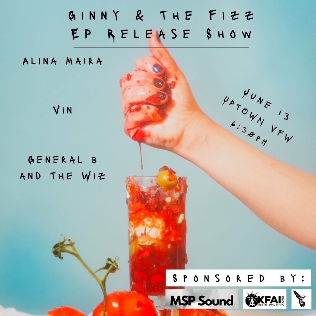 JUST ANNOUNCED!
Ginny & The Fizz:: EP Release Party with alina maira, VIN & General B and the Wiz on Thursday, June 13
--
BUY TIX ->> GinnyandTheFizz.eventbrite.com
--
#uptownvfw #minneapolis #minnesota #mnmusic #minneapolismusic #epreleaseshow #rock #psychrock #altrock #DIY #indiebands