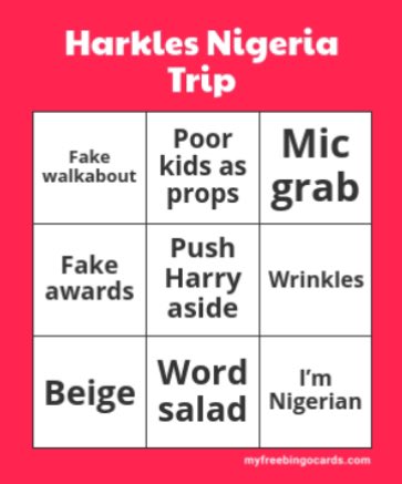 Here it is. The #HarryandMeghaninNigeria  Bingo card. 

#HarryandMeghanAreAJoke #MeghanMarkle #MeghanAndHarry #HarryandMeghanBingoCard #HarryAndMeghanAreDelusional #MeghanMarkleThinksShesRoyal