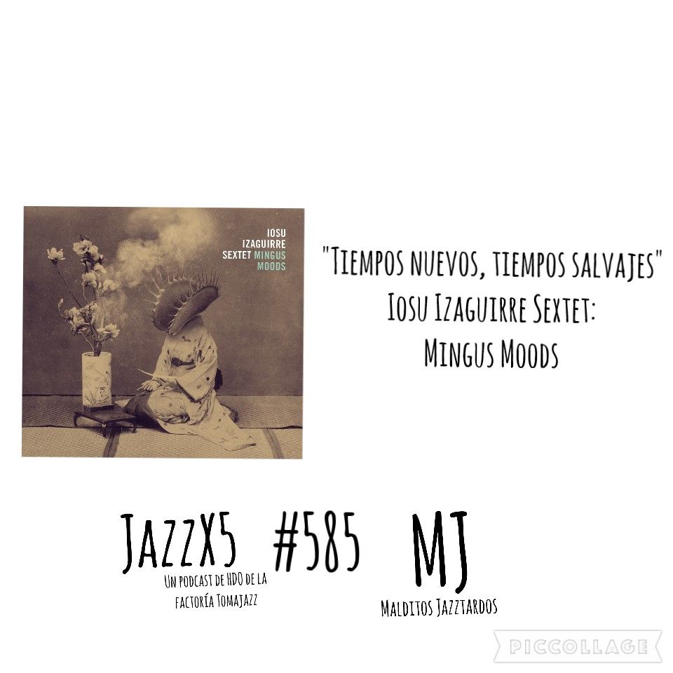 En Malditos Jazztardos suena 'Tiempos nuevos, tiempos salvajes' que aparece en Mingus Moods (Errabal Jazz, 2023), del Iosu Izaguirre Sextet:. JazzX5 es un podcasat de Pachi Tapiz. Malditos Jazztardos es una sección a su vez de JazzX5. tomajazz.com/web/iosu-izagu…