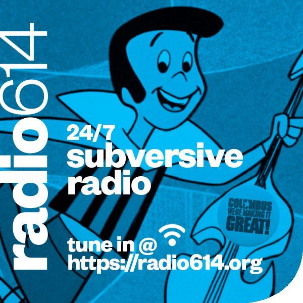 24/7 Subversive Radio -- tune in at radio614.org  -- and -- mixcloud.com/radio614/ -- #Radio614 #FreeformInternetRadio #ColumbusWereMakingItGreat #JetScreamer