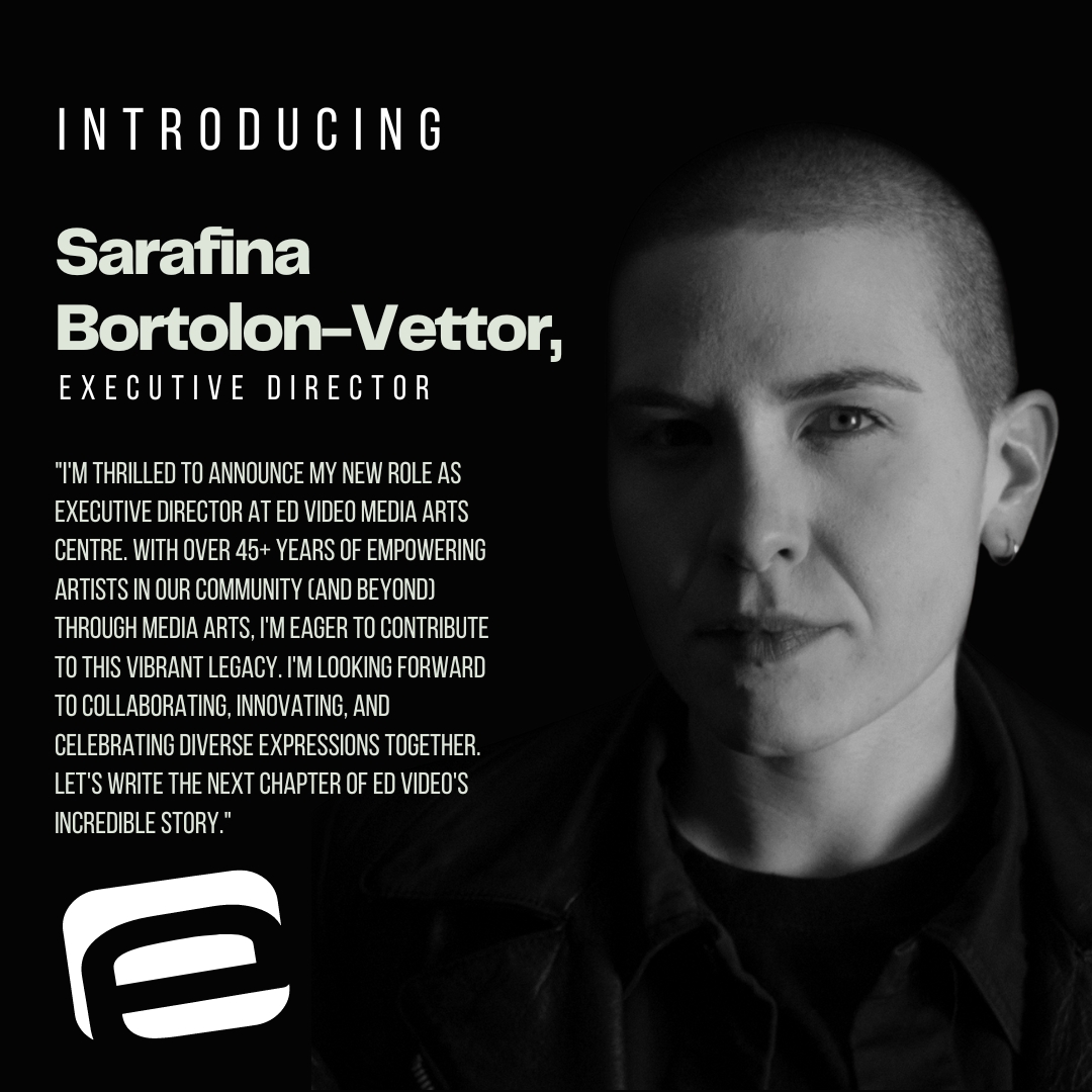 Ed Video would like to welcome Sarafina Bortolon-Vettor, who has joined our team as Executive Director starting Monday, May 6th! We are excited for the new perspective Sarafina will bring to this position and to the organization. Welcome aboard, Sarafina!