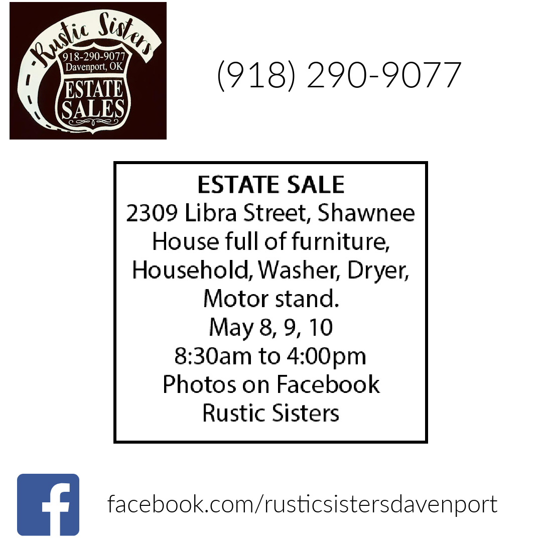 HELLO Shawnee!! Rustic Sisters ESTATE SALE Starting TODAY - May 8th-10th, 8:30 to 4:00 pm.
Visit their Facebook to preview Sales and Call (918) 290-9077 to schedule your own Estate Sale!
 #estatesales #printedinoklahoma #classifiedswork  #rusticsisters #shawnee