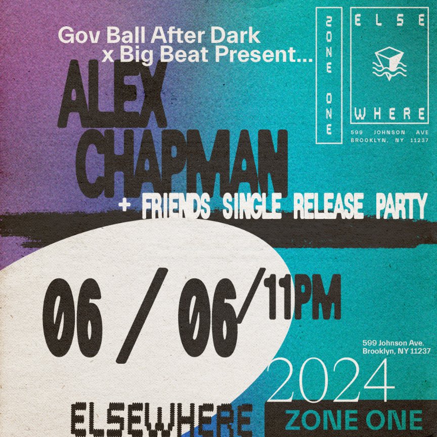 Just Announced! Gov Ball After Dark x Big Beat Present: └ Alex Chapman & Friends Single Release Party 6/6/2024 @elsewherespace [zone one] tickets on sale 5/10 @ 10 am ➫ link.dice.fm/Ueb1a39633ef