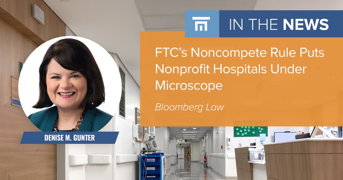 Nelson Mullins healthcare partner Denise Gunter shares insights on FTC's new healthcare noncompete ban. In a @BloombergLaw article, she highlights potential challenges for nonprofit hospitals and the FTC's advocacy role in testing the rule. Read more: bit.ly/3QyEUJ8