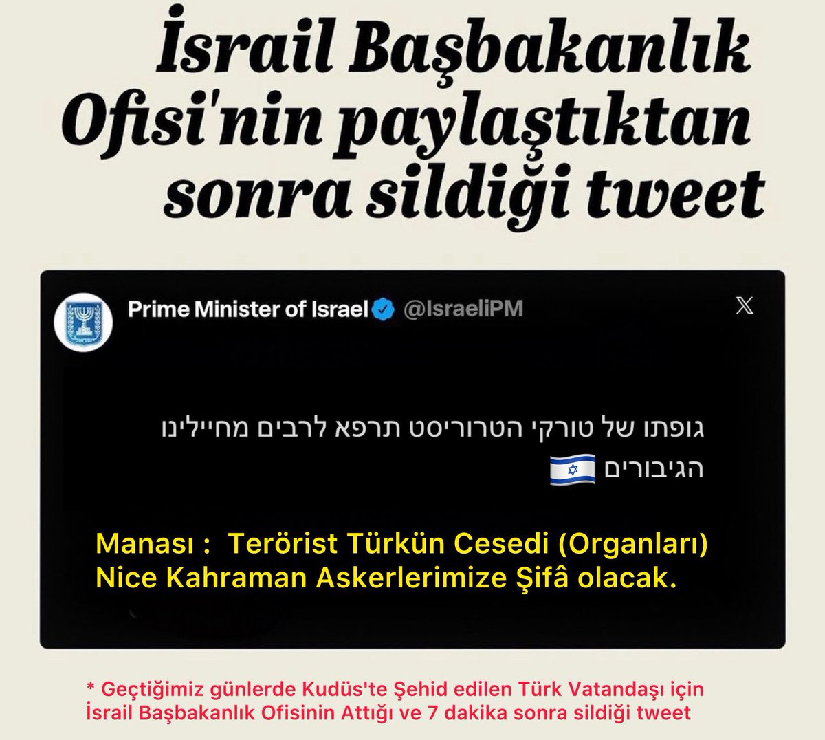 İsrail Başbakanlık Ofisi “Türk’ün cesedi, nice askerlerimize şifa olacak” diye bir tweet atıyor ve birkaç dakika sonra siliniyor.

Sonuç?
Kudüs Şehidi Hasan Saklanan’ın naaşından haber alınamıyor.