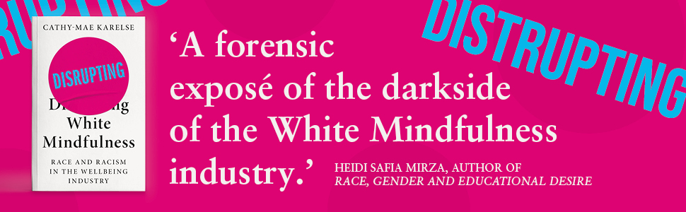 Out in paperback next month! Disrupting White Mindfulness by Cathy-Mae Karelse is a thought-provoking critique of the prevailing narratives that shape the mindfulness industry, namely whiteness, post-racialism and neoliberalism: manchesteruniversitypress.co.uk/9781526176264/ #mindfulness #racism