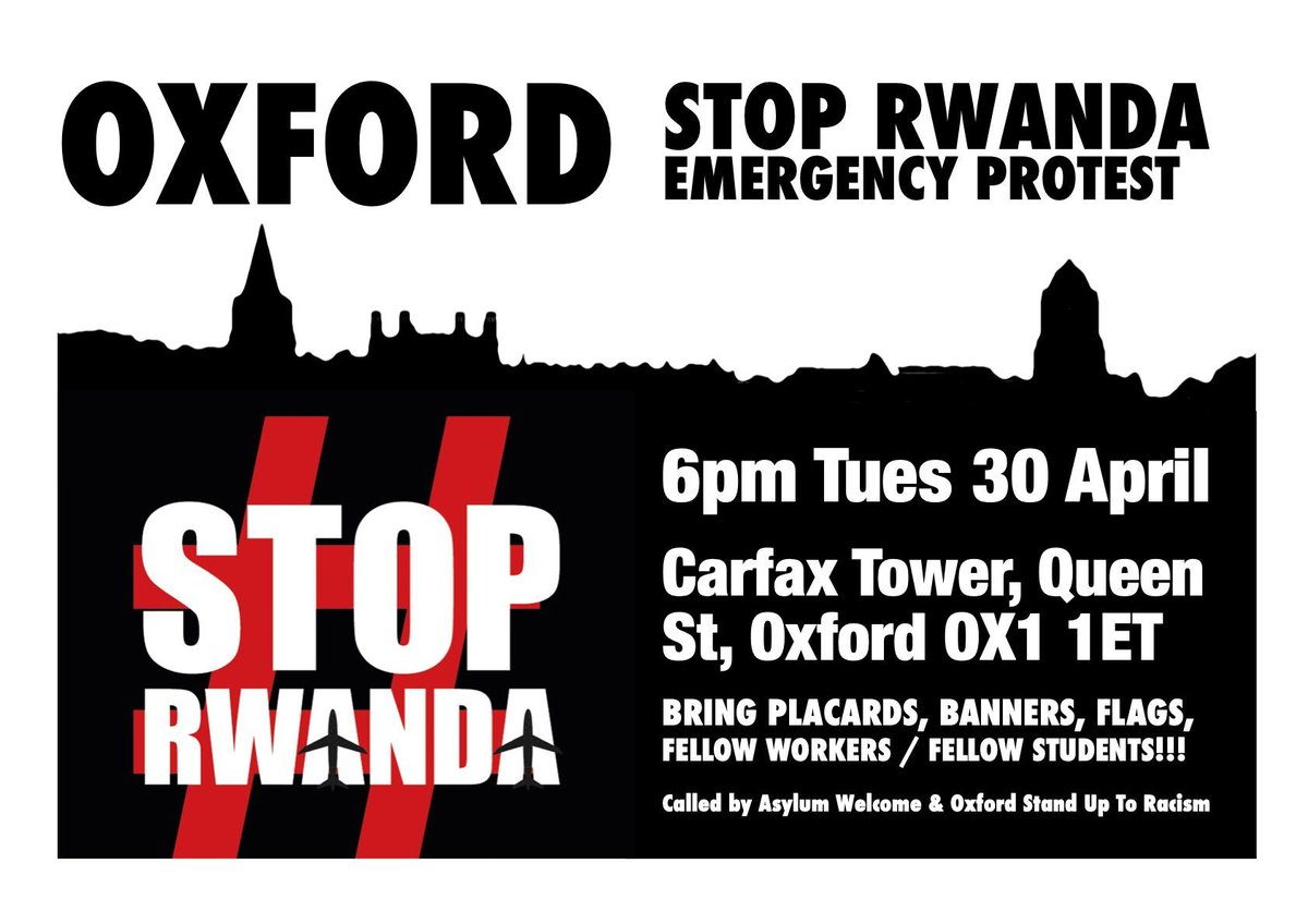 Oxford Stop Rwanda Emergency Protest
Tuesday 30 April 6pm 
Carfax Tower, Queen St, Oxford OX1 1ET
Bring placards, banners, flags, fellow workers / fellow students!!!
Called by Asylum Welcome & Oxford Stand Up To Racism
#Oxford #StopRwanda #StandUpToRacism #StopDeportations