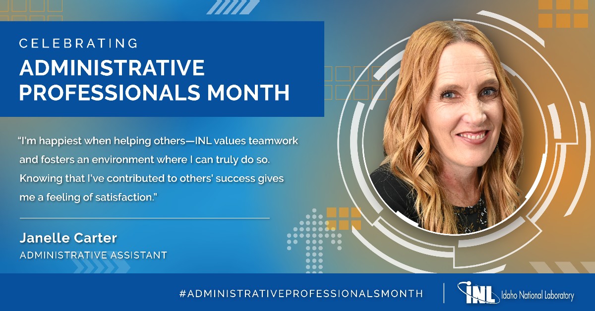 “I’m happiest when helping others – INL values teamwork and fosters an environment where I can truly do so. Knowing that I’ve contributed to others’ success gives me a feeling of satisfaction.” - Janelle Carter, Administrative Assistant #administrativeProfessionals #career