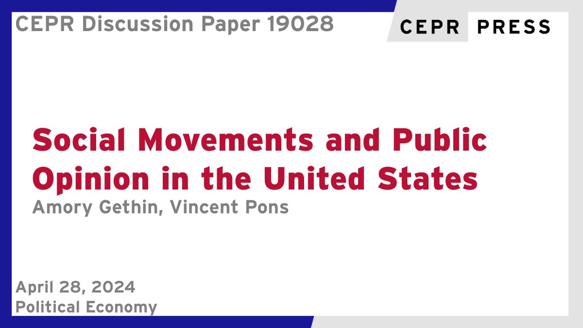 New CEPR Discussion Paper - DP19028 Social Movements and Public Opinion in the #UnitedStates Amory Gethin @amorygethin @PSEinfo @WIL_inequality, Vincent Pons @VinPons @HarvardHBS ow.ly/oktr50RqKly #CEPR_PoE #economics