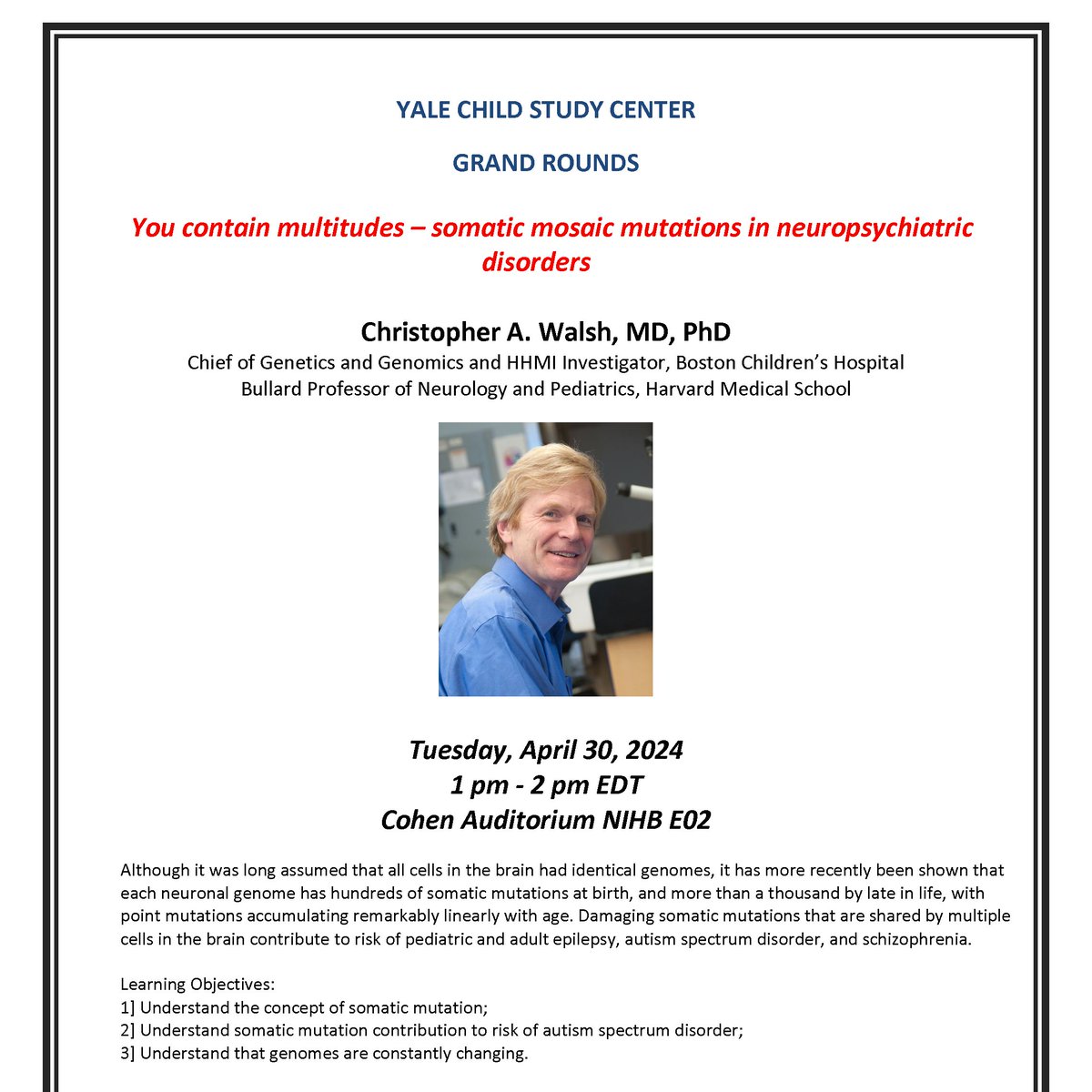 Fantastic talk today: @YaleCSC #GrandRounds, @harvardmed's and @BostonChildrens's Christopher Walsh, MD, PhD (@ChrisAWalsh1) will be discussing somatic mosaic mutations in neuropsychiatric disorders 🧬🔬 Hosted by @FloraVaccarino. We hope to see you there at 1pm 🕐!