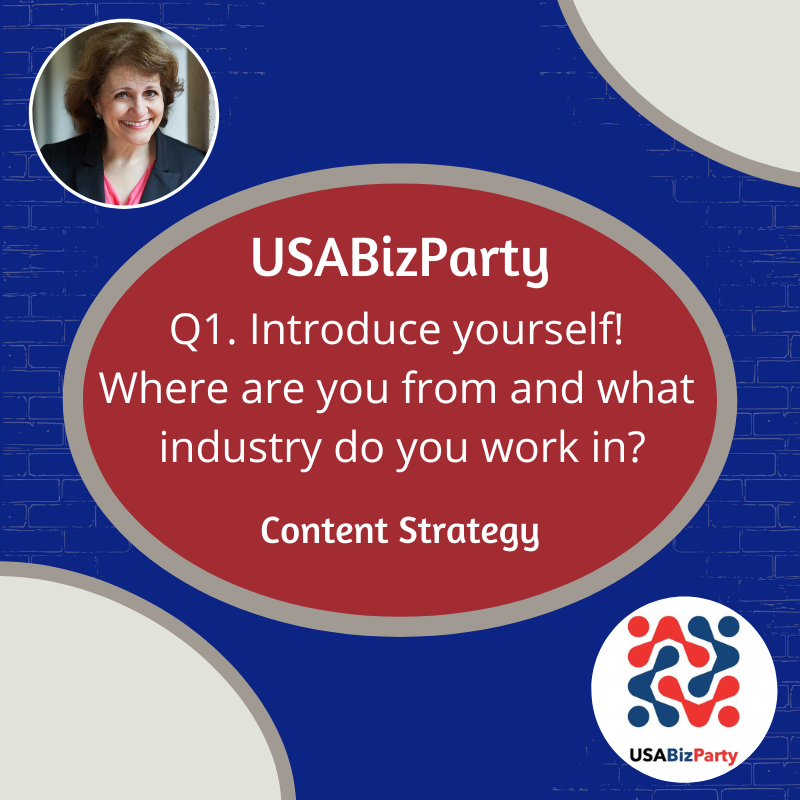 Q1. Welcome to #USABizParty. Today we’re chatting about strategizing your content! Take a few minutes to introduce yourself. Where are you from and what industry do you work in?