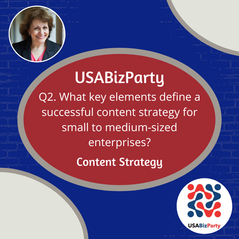 Q2. What key elements define a successful content strategy for small to medium-sized enterprises? #USABizParty