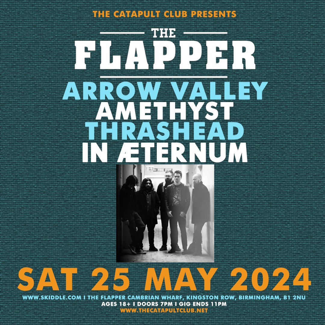 LINE-UP UPDATE for @TheCatapultClub at @TheFlapperBrum on Sat 25 May 2024 with Arrow Valley / Amethyst / Thrashead / In Æternum open to ages 18+ from 7pm - 11pm. Advance tickets from - skiddle.com/e/38302072