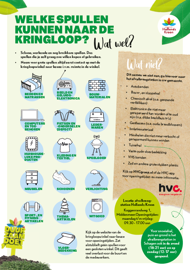 Welke spullen kunnen naar de kringloop? <a href="/hvcgroep/">HVCgroep</a>

- Schone, werkende en nog bruikbare spullen. Spullen die je zelf graag zou willen kopen of gebruiken.
- Neem voor grote spullen altijd eerst contact op met de kringloopwinkel naar keuze.

Bekijk de flyer: duurzaam.hollandskroon.nl/duurzaam/?over…
