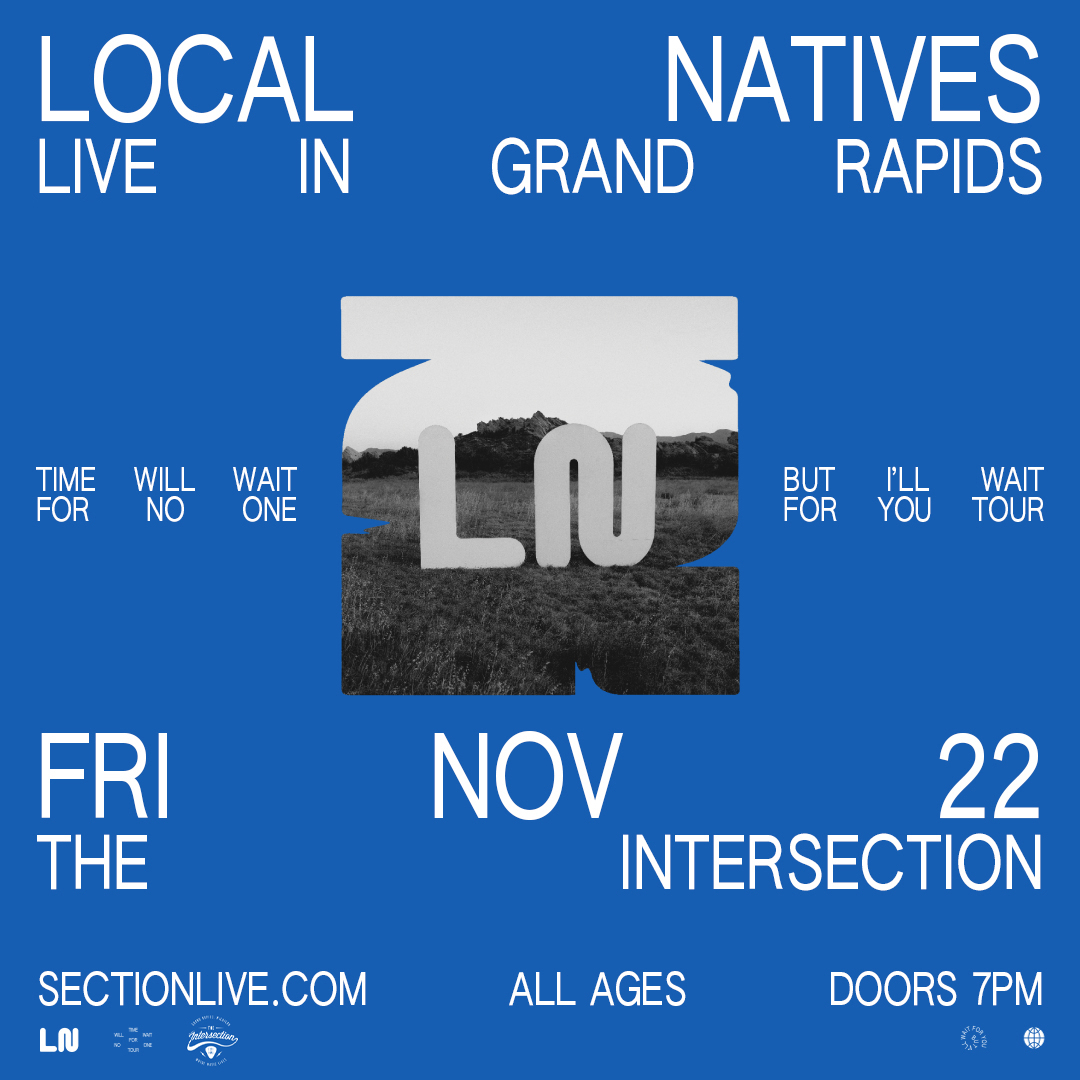 New Show - @localnatives Time Will Wait For No One But I’ll Wait For You Tour at The Intersection on Fri 11/22 Venue presale 5/2 10am On sale 5/3 10am sectionlive.com