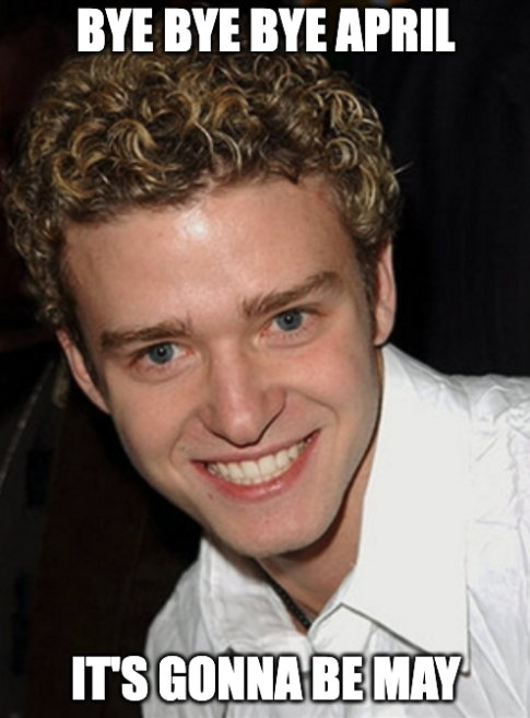 April showers bring May flowers.
And the transition from April to May brings some really fun memes, too.
You're welcome.

#AprilShowers #MayFlowers #ByeByeBye #ItsGonnaBeMe #EncounterLearning