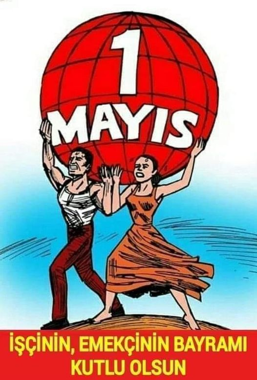 Tünaydın. Bütün işcilerin emekcilerın 1 Mayıs Dünya İşci ve Emekçi Bayramı Kutlu Olsun #Yasasin1MayisIscininEmekcininBayrami