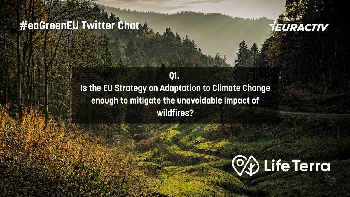 Q1. Is the EU Strategy on Adaptation to Climate Change enough to mitigate the unavoidable impact of wildfires? #eaGreenEU @LIFETerraEurope