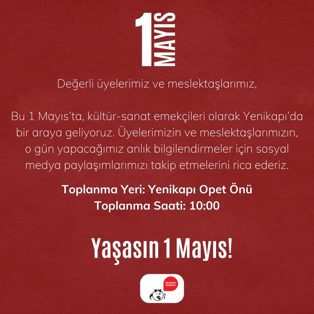 Üyelerimizin ve meslektaşlarımızın 1 Mayıs'ta yapacağımız anlık bilgilendirmeler için sosyal medya paylaşımlarımızı takip etmelerini rica ederiz. Toplanma Yeri: Yenikapı Opet Önü (Adres-Aksaray, Namık Kemal Cd. No: 82) Saat: 10:00 #OyuncularSendikası #1Mayıs