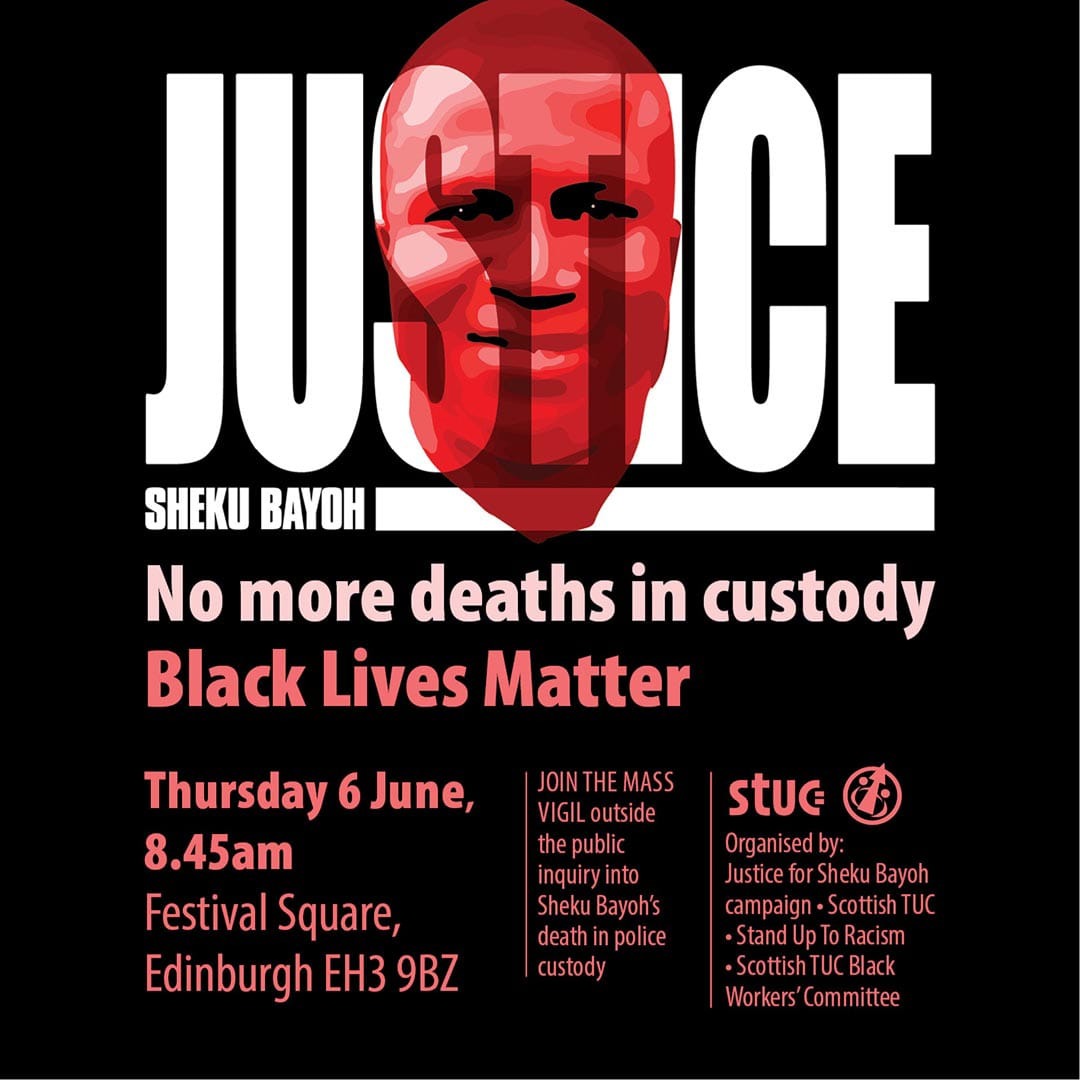 Join the mass vigil for Sheku Bayoh outside the public inquiry into Sheku's death. 8.45am, Thursday 6 June, Festival Square, Edinburgh. UCU & all trade union branches & members are encouraged to attend #Justice4ShekuBayoh