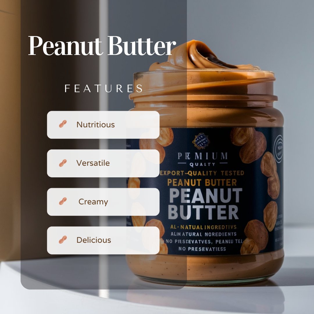 'Spread the love with our premium peanut butter! 🥜✨ Made from the finest handpicked peanuts, rich in protein and essential nutrients. Elevate your culinary game today! #PremiumPeanutButter #ExportQuality #TasteTheDifference 🌟'