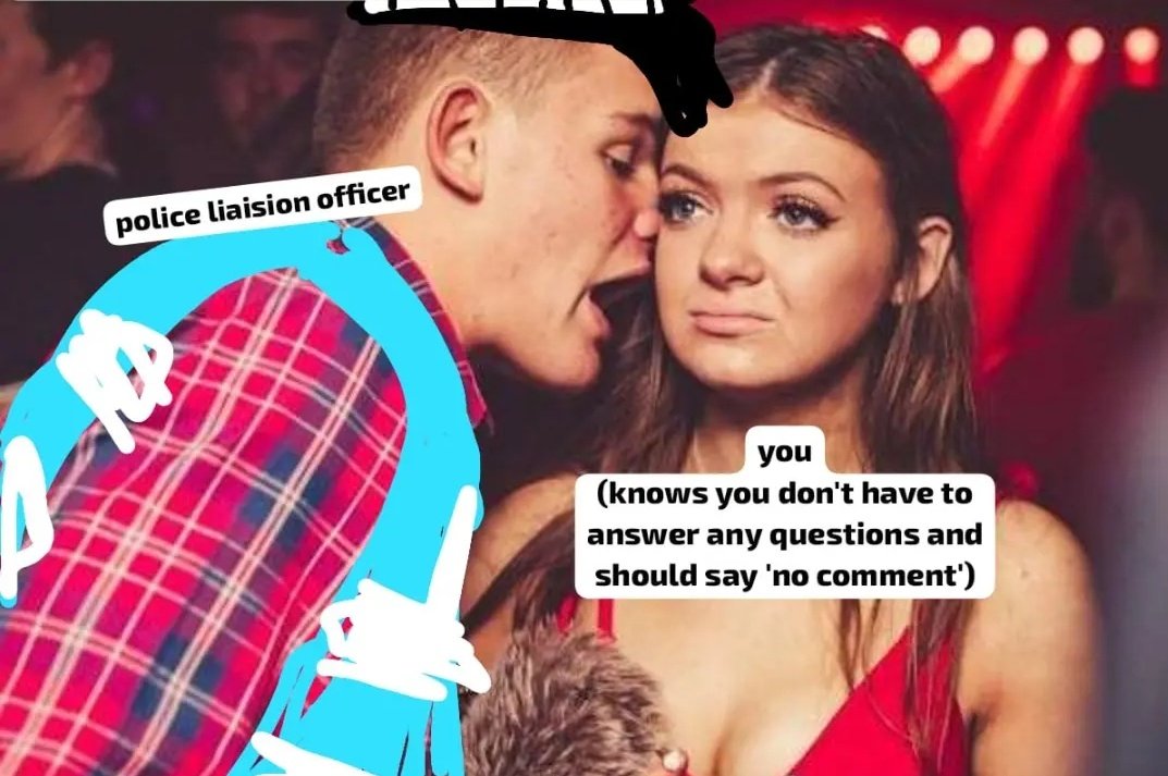 remember: whether on the street or in the club, 'no comment' applies to ALL police officers