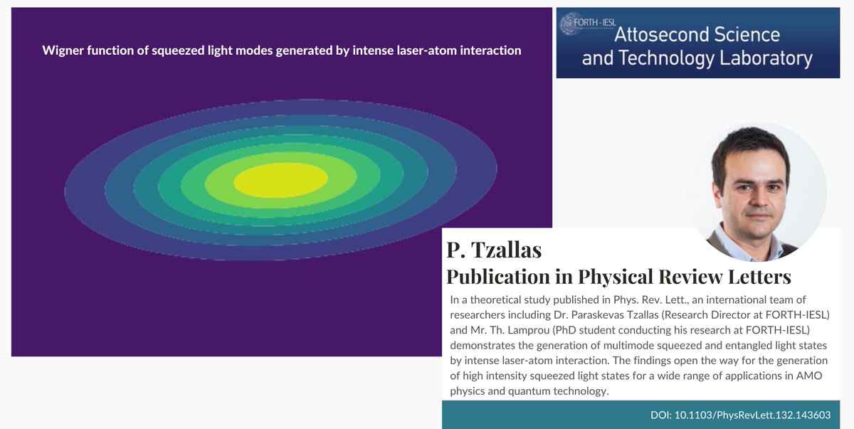 The latest theoretical study of Dr. Paraskevas Tzallas and Mr. Th. Lamprou published in PRL, demonstrates the generation of multimode squeezed and entangled light states by intense laser-atom interaction. 
doi.org/10.1103/PhysRe…