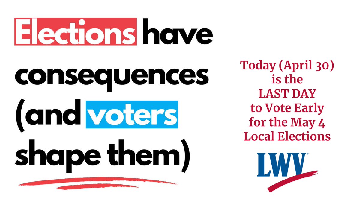 This is it! April 30th is the LAST DAY to vote early for the May 4 Local Elections. Check vote411.org for info on polling locations and what’s on your ballot. Go VOTE! #LWV #LWVT #LWVD