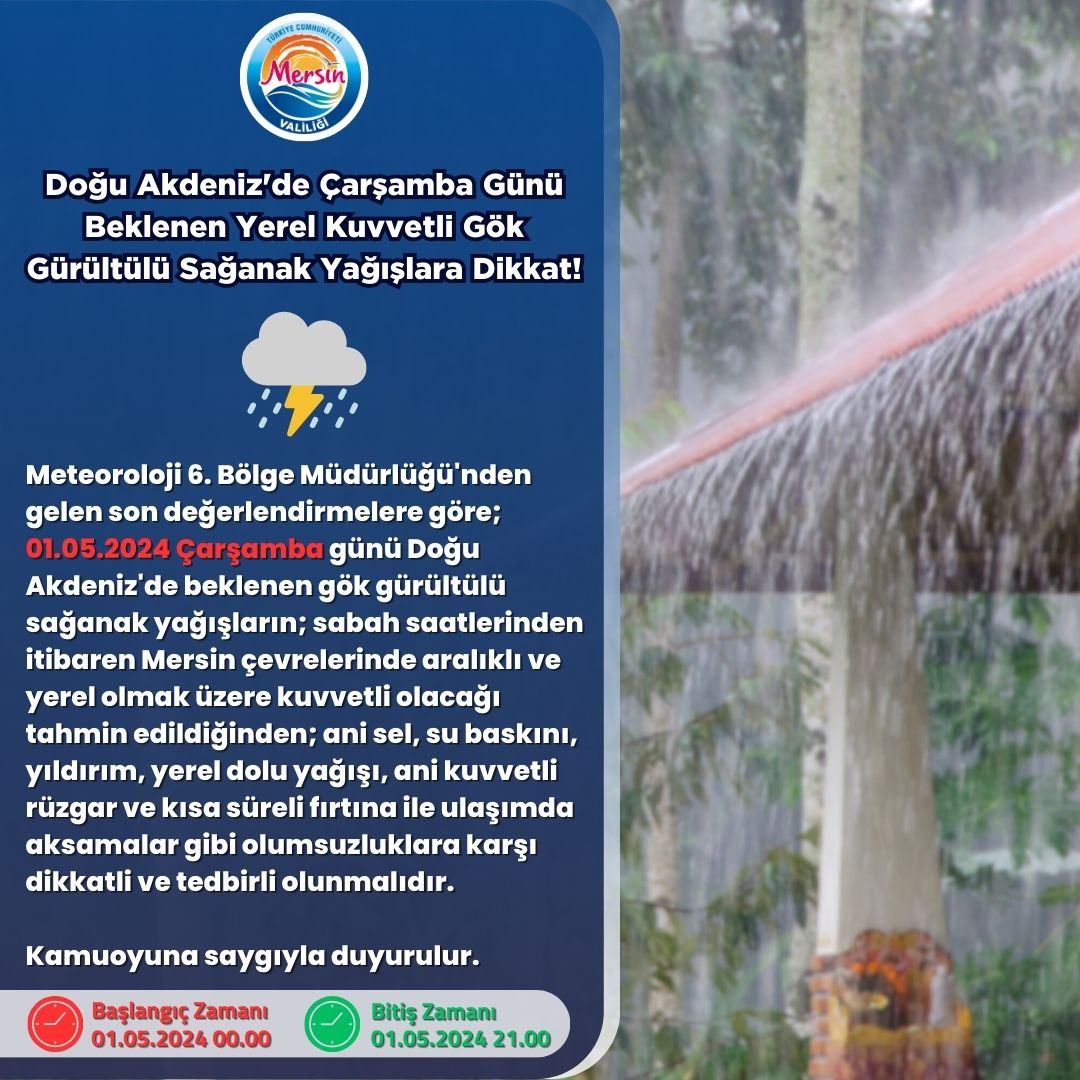 📢Meteorolojik Uyarı⚠️ Doğu Akdeniz'de Çarşamba Günü Beklenen Yerel Kuvvetli Gök Gürültülü Sağanak Yağışlara Dikkat!⛈️☔ 🗓️ 01.05.2024 📍Su Baskını 📍Ani Sel 📍Yıldırım 📍Ulaşımda Aksamalar gibi olumsuzluklara karşı vatandaşlarımızın tedbirli ve dikkatli olması önem arz…