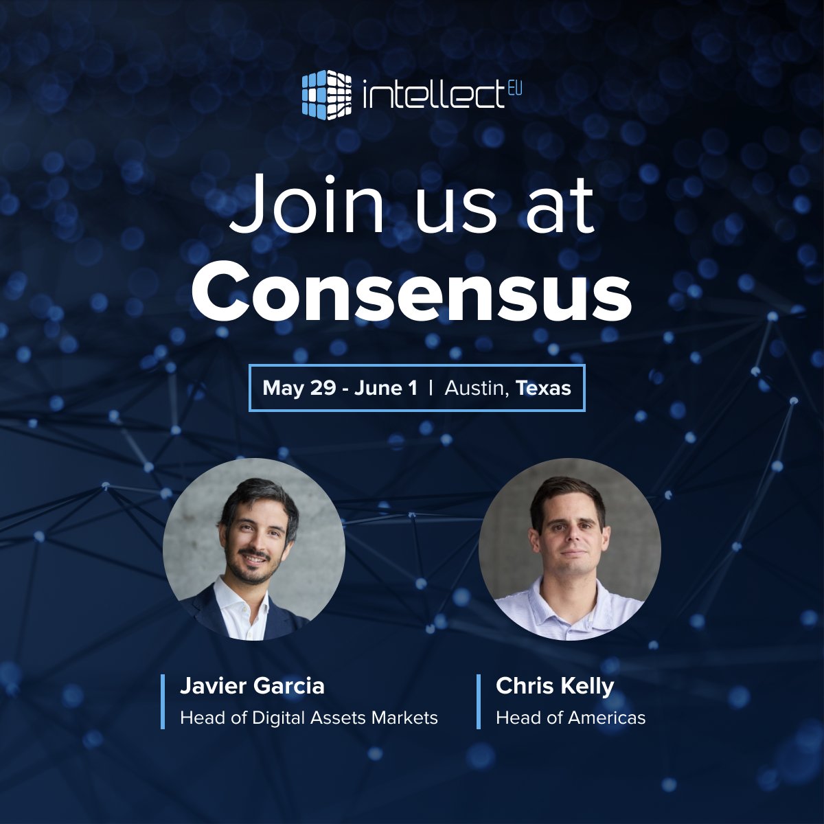 Join us next month for Consensus in Austin, Texas! May 29 - June 1 
#IntellectEU’s Javier Garcia and Chris Kelly will be available for discussions and insights on our latest enterprise-grade #DLT projects.

Meet them during the event:
hubs.la/Q02vvFmQ0