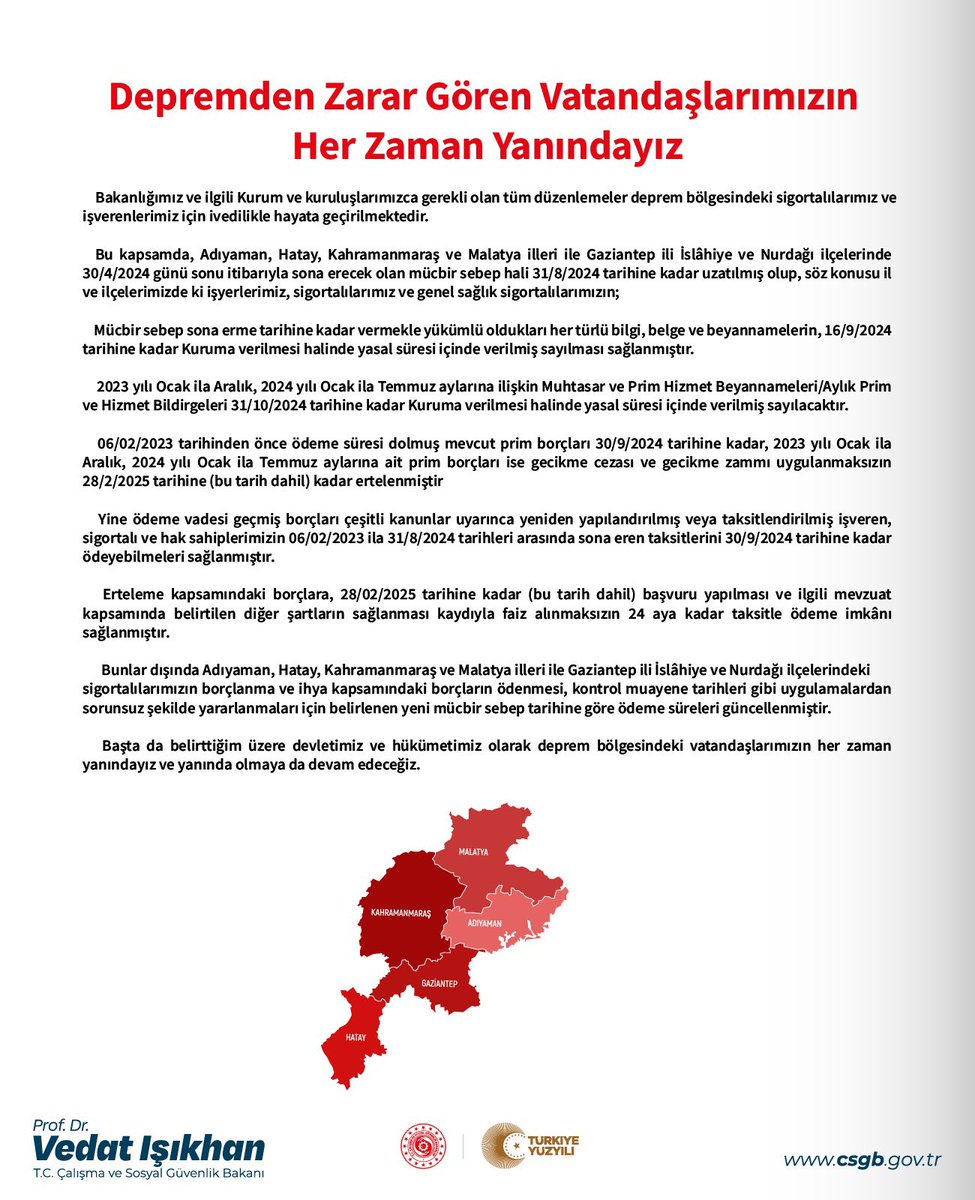 6 Şubat depremlerinden etkilenen illerimizde vatandaşlarımıza desteklerimizi sürdürüyoruz.

Adıyaman, Hatay, Kahramanmaraş ve Malatya illeri ile Gaziantep ili İslâhiye ve Nurdağı ilçelerinde 30.04.2024 itibarıyla sona erecek olan mücbir sebep halini 31.08.2024 tarihine kadar