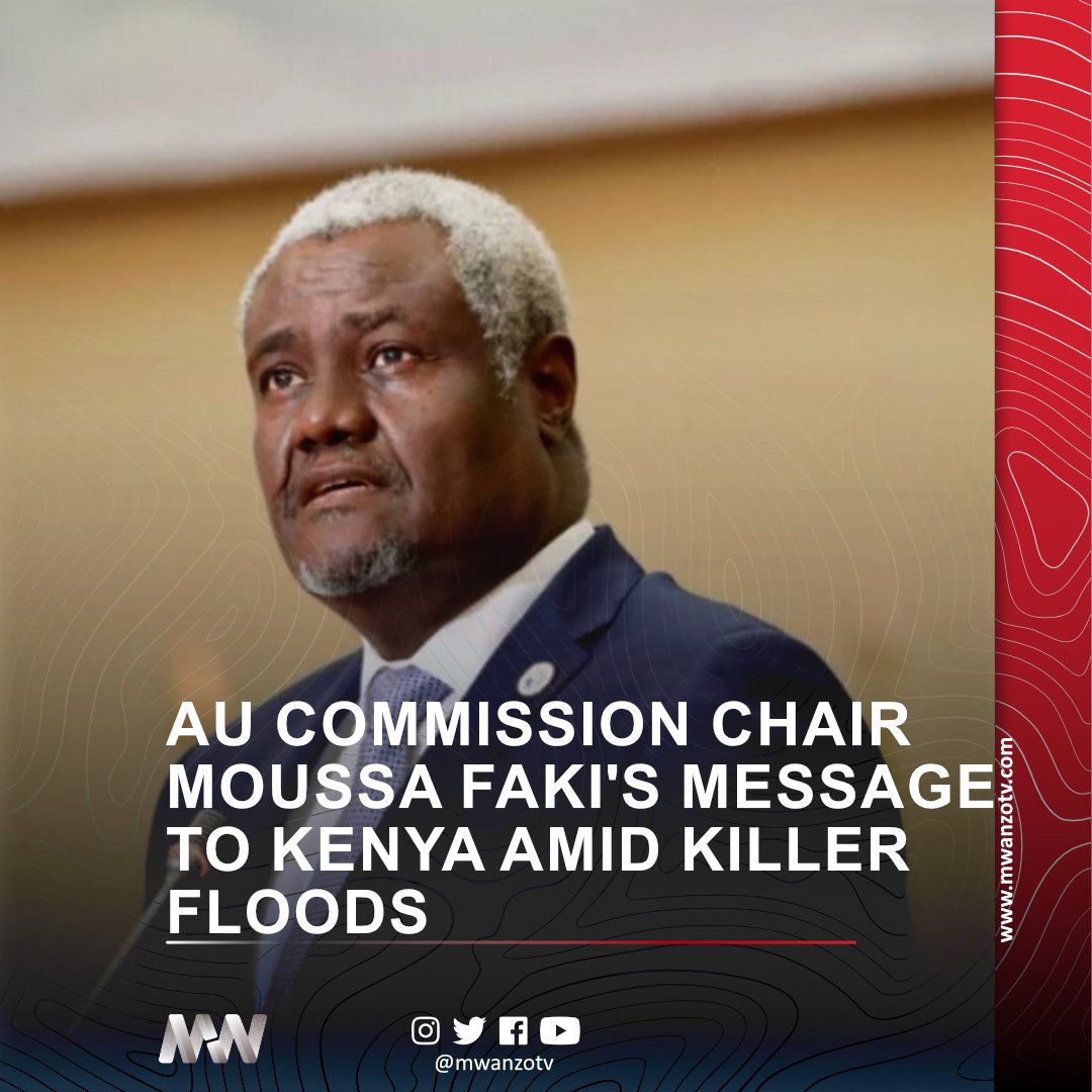 African Union Commission Chairperson Moussa Faki has sent a message of condolences to Kenya following the deadly floods that have claimed over 160 lives thus far. In a statement, Faki asked President William Ruto to receive his condolences, even as the country grapples with