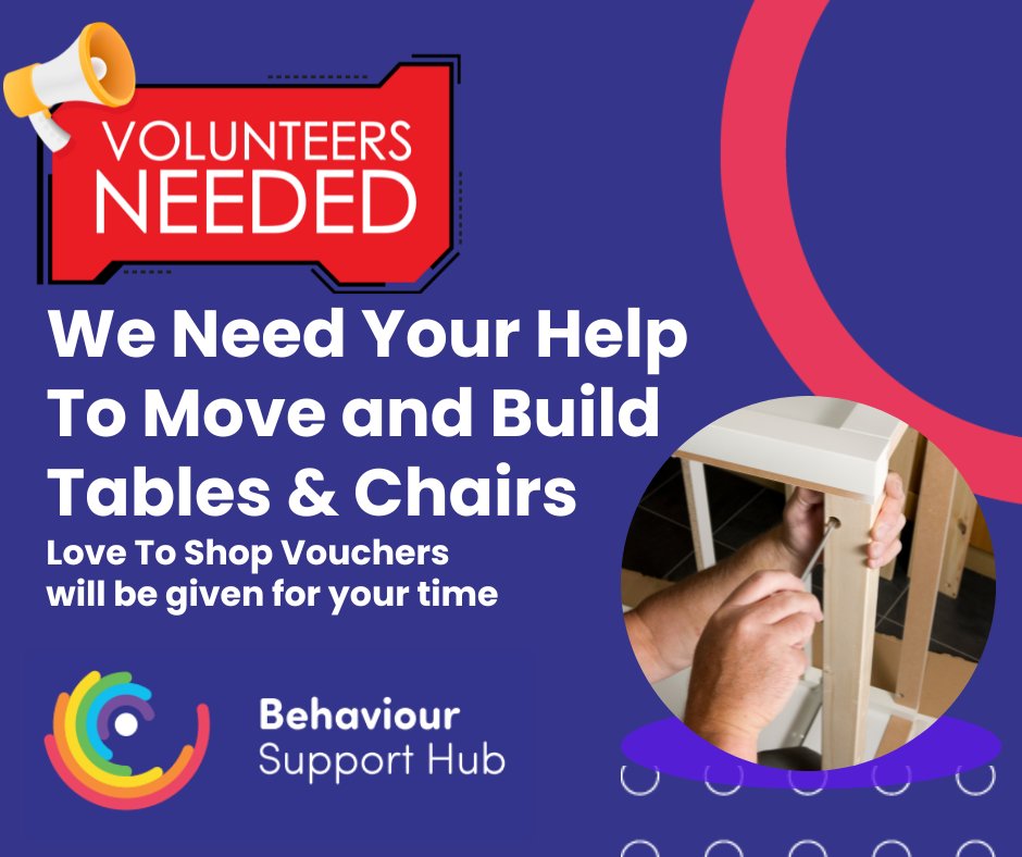 We Need Your Help! Please help move and assemble tables and chairs at 1 Gelliwastad Road, Pontypridd for the training room. Contact 01443492624 or info@behavioursupporthub.org.uk for assistance. So if you can kindly help us you will be given Love To Shop Voucher for your time.