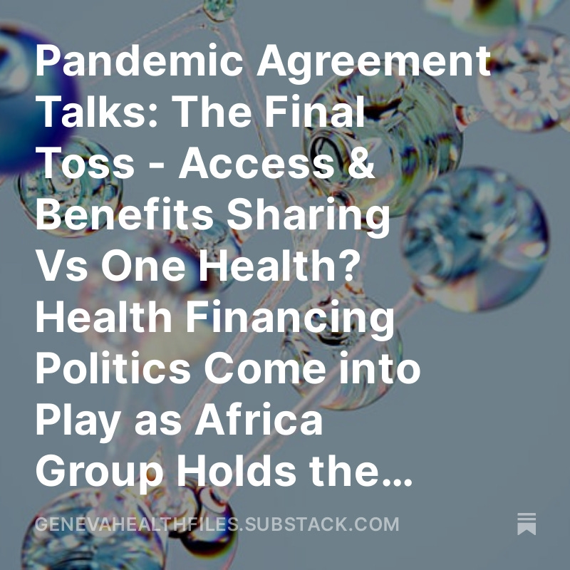 Pandemic Agreement Talks: The Final Toss - Access & Benefits Sharing Vs One Health? Health Financing Politics Come into Play as Africa Group Holds the Wild Card #INB @WHO Geneva Health Files Newsletter Edition #85 [Treaty Talks] genevahealthfiles.substack.com/p/inb9-resumed…