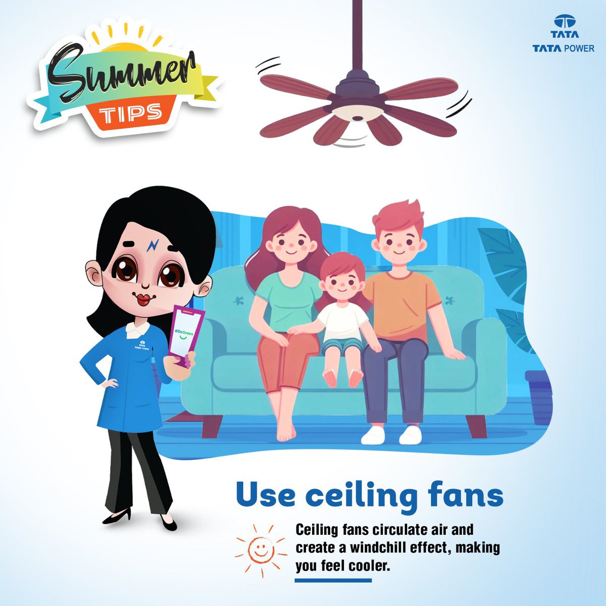 Feeling the heat turned up this summer?  Don’t sweat it!  Beat the heat and save money with these easy energy-saving tips. Switch on your ceiling fans to create a cooling effect. Stay cool and keep your wallet happy this summer!

#TataPower #ThisIsTataPower #SummerTips