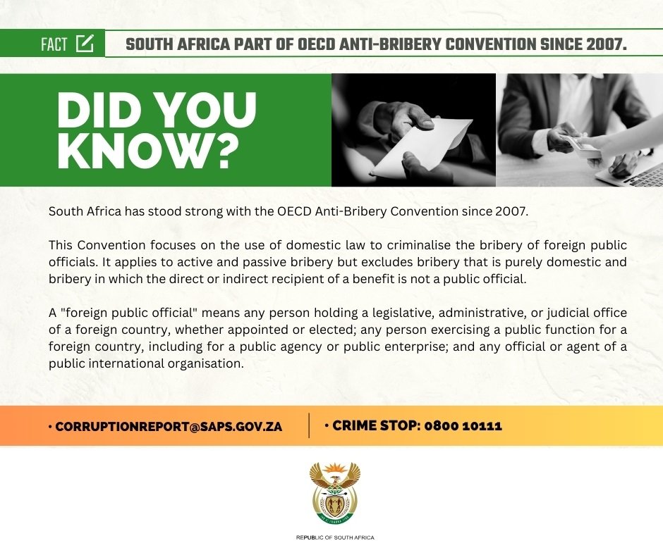 DID YOU KNOW? South Africa is part of the OECD Anti-Bribery Convention since 2007. The Convention focuses on the use of domestic law to criminalise the bribery of foreign public officials.