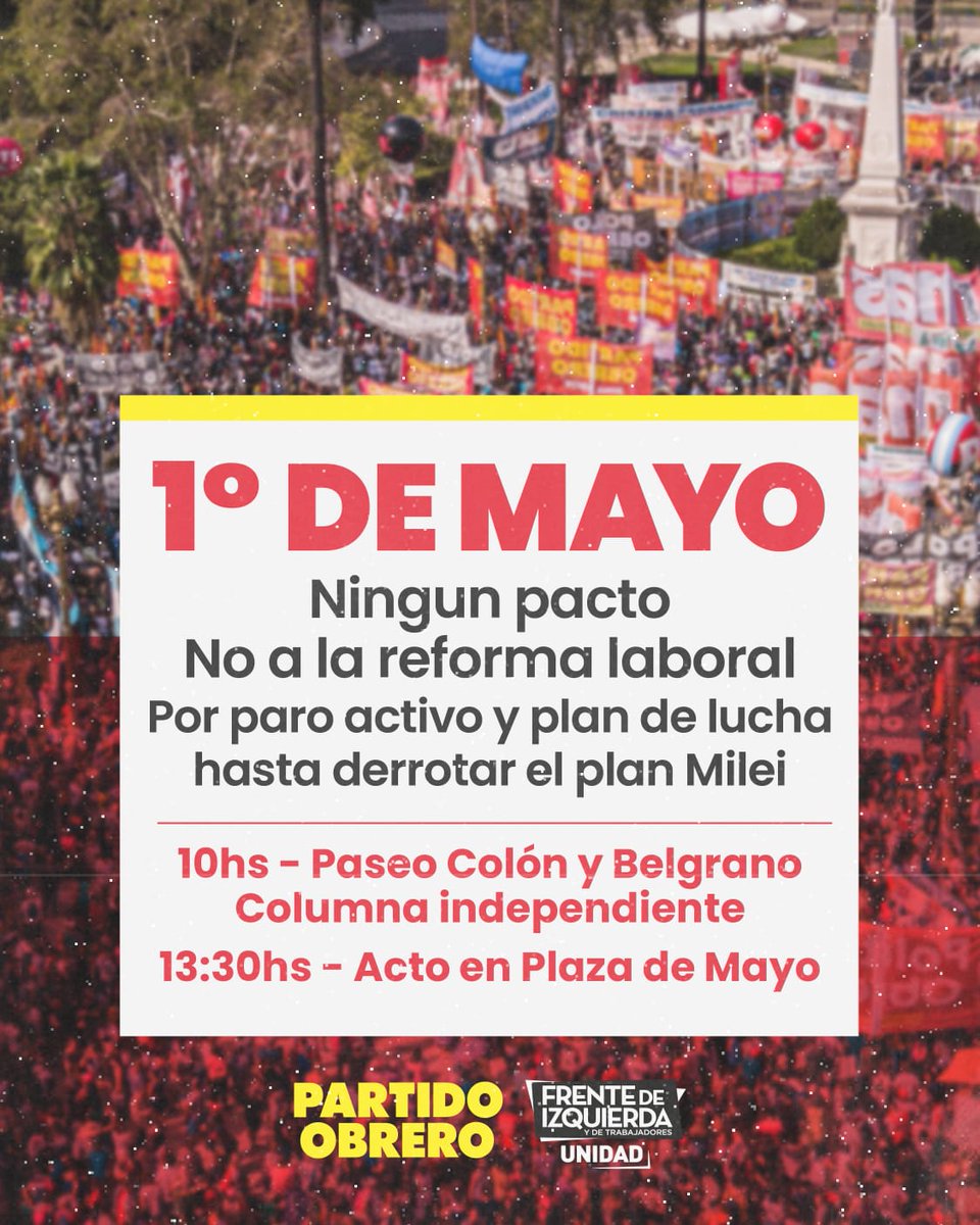 Este día del trabajador, todos a la Plaza con una columna independiente. acto el 1º de Mayo. Vamos por la derrota de todo el plan Milei!