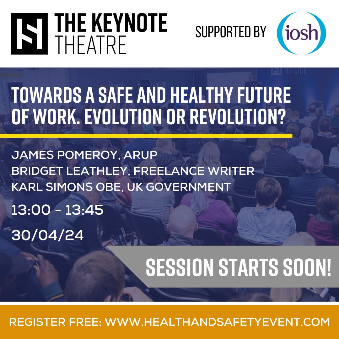 Session starts in 10 mins! 🗣️ Head over to The Keynote Theatre, supported by IOSH to hear about the future of work, evolution or revolution? #HSE2024
